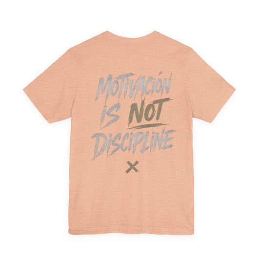 Motivación Is Not Discipline Tee