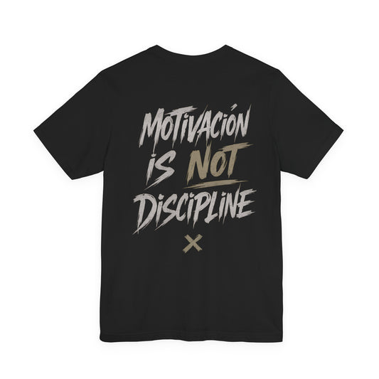 Motivación Is Not Discipline Tee