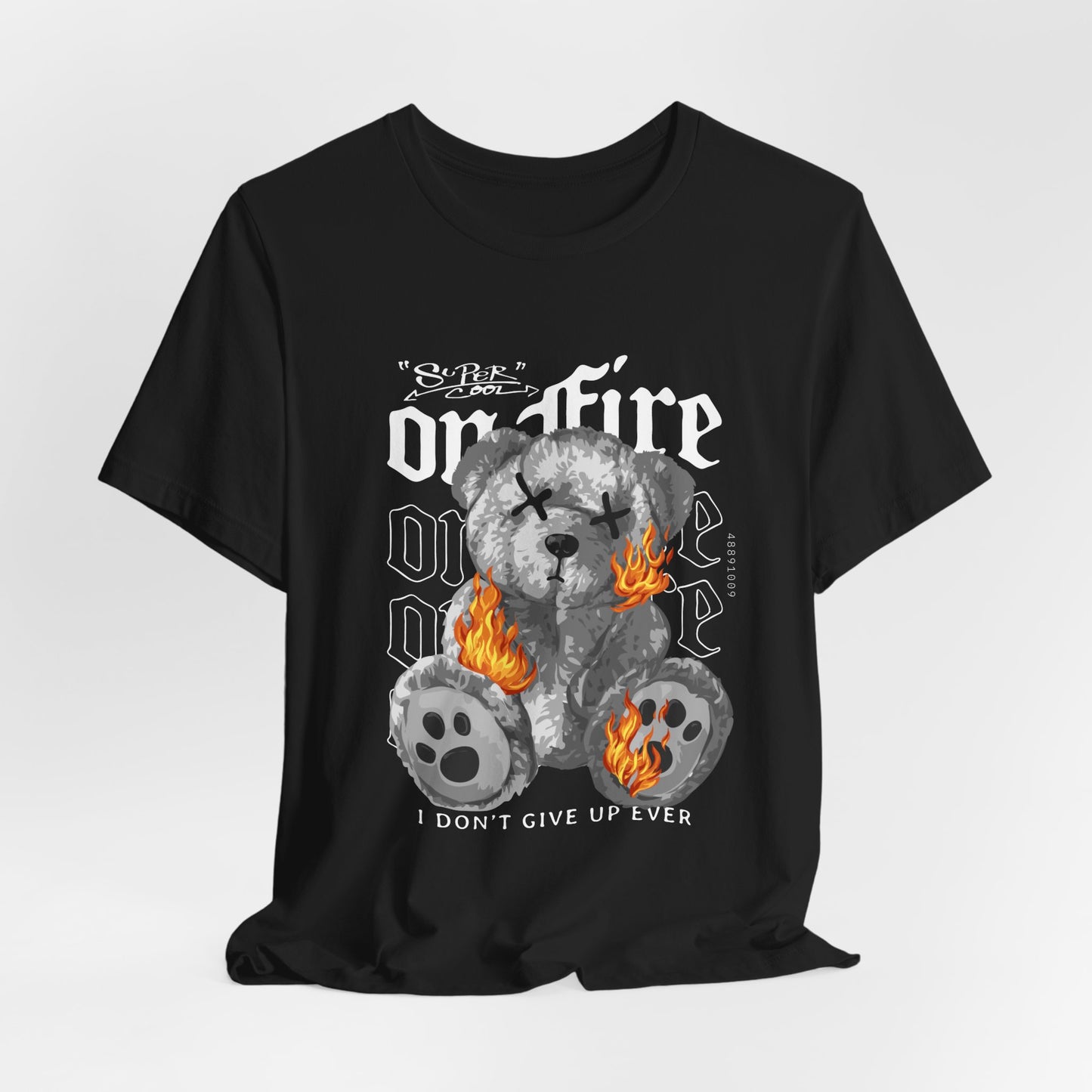 On Fire Streetwear T-Shirt – “I Don’t Give Up Ever”