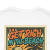 Retro Beach Themed Unisex Tee - Get Rich in the Beach Design